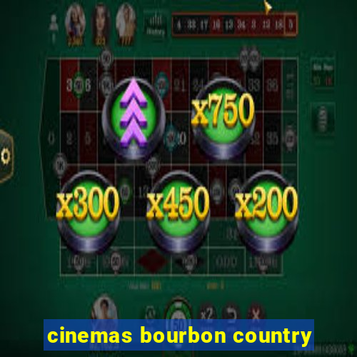 cinemas bourbon country